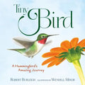 Tiny Bird: A Hummingbird's Amazing Journey - Hardcover
